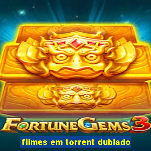 filmes em torrent dublado